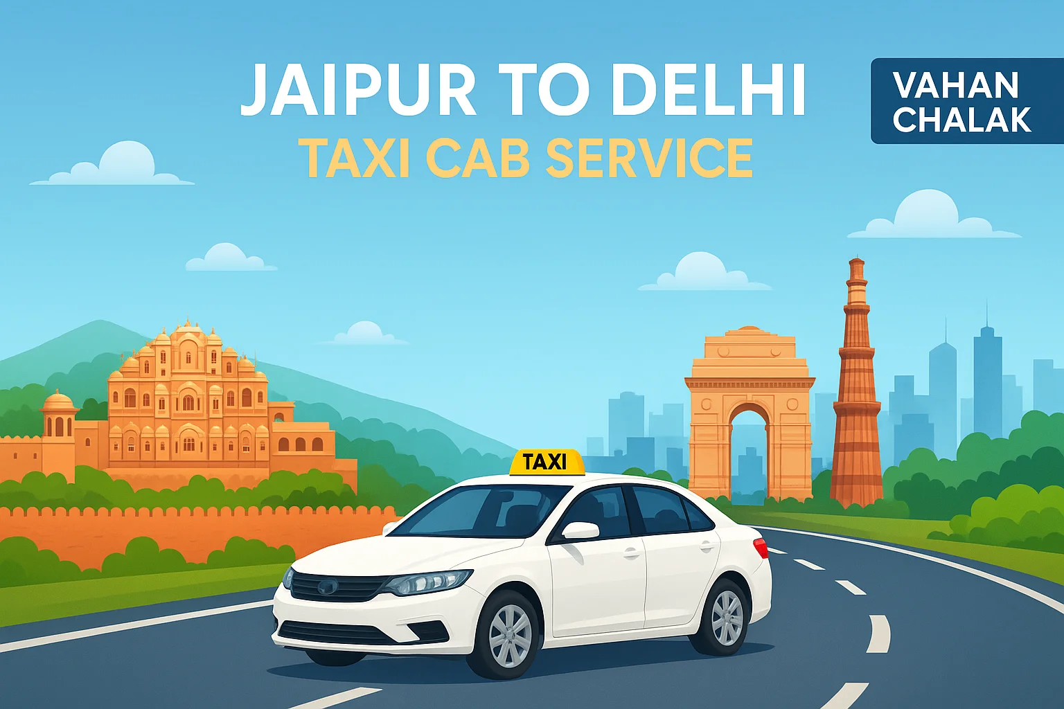 Jaipur to Delhi Taxi Cab Service | Delhi to Jaipur Taxi Service